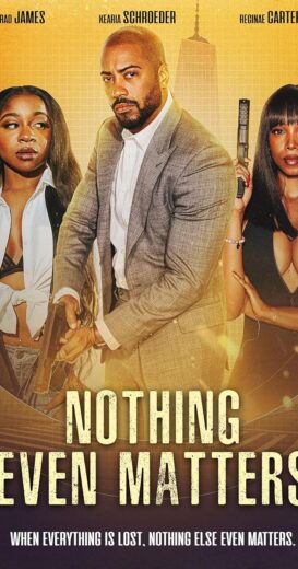 مشاهدة فيلم 2024 Nothing Even Matters مترجم