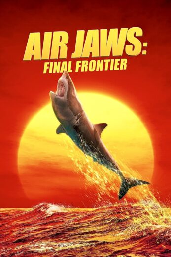مشاهدة فيلم 2023 Air Jaws: Final Frontier مترجم